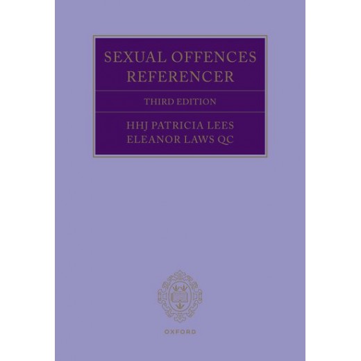 The Sexual Offences Referencer: A Practitioner's Guide to Indictments and Sentencing 3rd ed